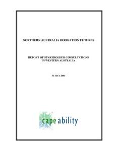 NORTHERN AUSTRALIA IRRIGATION FUTURES  REPORT OF STAKEHOLDER CONSULTATIONS IN WESTERN AUSTRALIA  31 MAY 2004