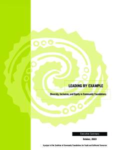 LEADING BY EXAMPLE Diversity, Inclusion, and Equity in Community Foundations Executive Summary October, 2003 A project of the Coalition of Community Foundations for Youth and California Tomorrow