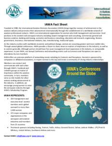 IAWA Fact Sheet Founded in 1988, the International Aviation Womens Association (IAWA) brings together women of achievement in the aviation industry and promotes their advancement internationally through the establishment