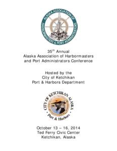 35th Annual Alaska Association of Harbormasters and Port Administrators Conference Hosted by the City of Ketchikan Port & Harbors Department