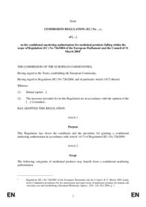 Draft COMMISSION REGULATION (EC) No …/.. of […] on the conditional marketing authorisation for medicinal products falling within the scope of Regulation (EC) No[removed]of the European Parliament and the Council of 