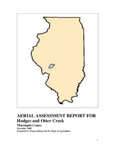 AERIAL ASSESSMENT REPORT FOR Hodges and Otter Creek Macoupin County December 2005 Prepared by Wayne Kinney for IL. Dept. of Agriculture
