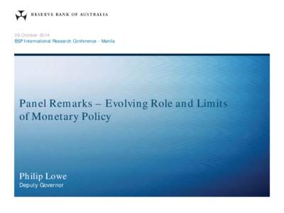 29 October 2014 BSP International Research Conference - Manila Panel Remarks – Evolving Role and Limits of Monetary Policy