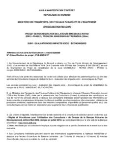 AVIS A MANIFESTATION D’INTERET REPUBLIQUE DU BURUNDI MINISTERE DES TRANSPORTS, DES TRAVAUX PUBLICS ET DE L’EQUIPEMENT OFFICE DES ROUTES (OdR) PROJET DE REHABILITATION DE LA ROUTE MAKEBUKO-RUYIGI (RN13 -PHASE I), TRON