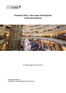 Presence cells: a new wave of enterprise small cell solutions A white paper for ip.access  By Maravedis-Rethink