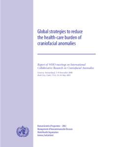 Global strategies to reduce the health-care burden of craniofacial anomalies Report of WHO meetings on International Collaborative Research on Craniofacial Anomalies