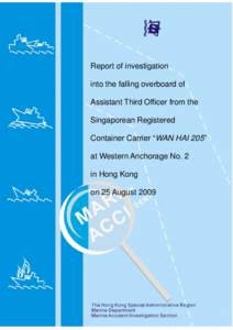 Report of investigation into the falling overboard of Assistant Third Officer from the Singaporean Registered Container Carrier “WAN HAI 205” at Western Anchorage No. 2