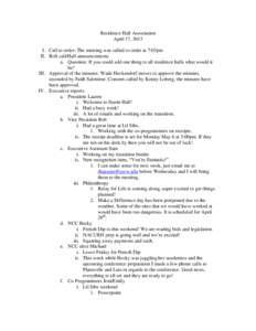 Residence Hall Association April 17, 3013 I. Call to order: The meeting was called to order at 7:03pm II. Roll call/Hall announcements a. Question: If you could add one thing to all residence halls what would it be?