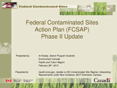 Federal Contaminated Sites Action Plan (FCSAP) Phase II Update Presented by: