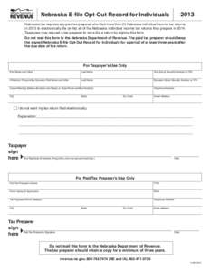 2013  Nebraska E-file Opt-Out Record for Individuals Nebraska law requires any paid tax preparer who filed more than 25 Nebraska individual income tax returns in 2013 to electronically file (e-file) all of the Nebraska i