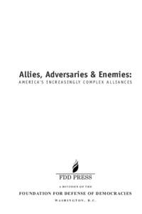 Allies, Adversaries & Enemies: A M E R I C A’ S I N C R E A S I N G LY C O M P L E X A L L I A N C E S A DIVISION OF THE  FOUNDATION FOR DEFENSE OF DEMOCRACIES