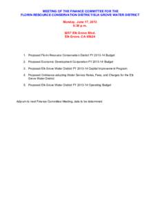 MEETING OF THE FINANCE COMMITTEE FOR THE FLORIN RESOURCE CONSERVATION DISTRICT/ELK GROVE WATER DISTRICT Monday, June 17, 2013 6:30 p.m[removed]Elk Grove Blvd. Elk Grove, CA 95624