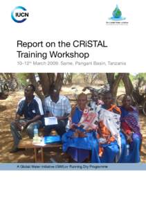 Report on the CRiSTAL Training Workshop 10–12th March 2009: Same, Pangani Basin, Tanzania A Global Water Initiative (GWI) or Running Dry Programme