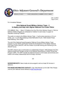 Jan. 2, 2013 Log # 13-01 For Immediate Release Ohio National Guard Military Advisor Team - 2 to deploy and help train Afghan National Civil Order Police