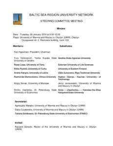 BALTIC SEA REGION UNIVERSITY NETWORK STEERING COMMITTEE MEETING Minutes Date: Tuesday, 28 January 2014 atPlace: University of Warmia and Mazury in Olsztyn (UWM), Olsztyn Oczapowski str. 2, Rectorate building,