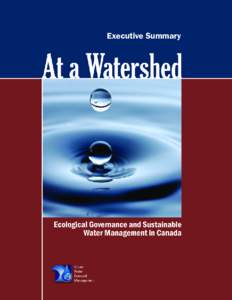 Executive Summary  At a Watershed: Ecological Governance and Sustainable Water Management in Canada Oliver M. Brandes, UWDM Project Leader, POLIS Project Keith Ferguson, Research Associate, POLIS Project