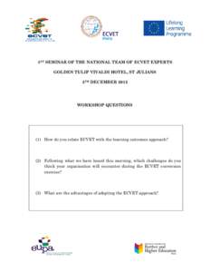 1ST SEMINAR OF THE NATIONAL TEAM OF ECVET EXPERTS GOLDEN TULIP VIVALDI HOTEL, ST JULIANS 5TH DECEMBER 2012 WORKSHOP QUESTIONS
