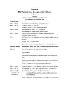 Timetable 2010 National Judo Championships Brisbane (page 1 of 3) Please note weigh-ins and draws will be at the competition venue Four competition mat areas will be used