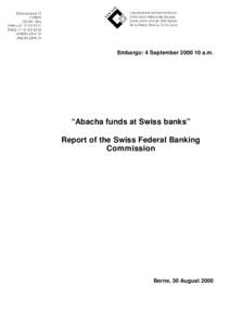 Embargo: 4 September[removed]a.m.  “Abacha funds at Swiss banks” Report of the Swiss Federal Banking Commission