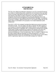 ATTACHMENT 8A: Debt Narrative The City of St. Albans has deemed it necessary to use Tax Increment Financing as a means of implementing public investments over and above what have been normal municipal expenditures and de