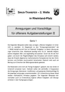 SINUS-TRANSFER – 2. Welle in Rheinland-Pfalz Anregungen und Vorschläge für offenere Aufgabenstellungen II Serie 1