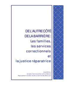 DE L’AUTRE CÔTÉ DE LA BARRIÈRE : Les familles, les services correctionnels et