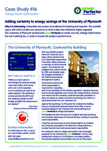 Case Study #16  Voltage Power Optimisation Adding certainty to energy savings at the University of Plymouth Why it is interesting: Universities are centres of excellence for learning and research. The scientific