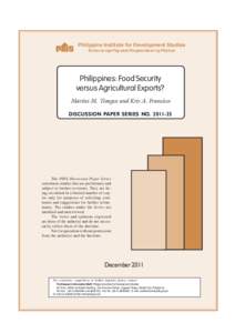 Philippine Institute for Development Studies Surian sa mga Pag-aaral Pangkaunlaran ng Pilipinas Philippines: Food Security versus Agricultural Exports? Marites M. Tiongco and Kris A. Francisco