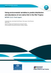 CSIRO ECOSYSTEM SCIENCES  Using environmental variables to predict distribution and abundance of non-native fish in the Wet Tropics MTSRF 2.6.2: Final report Frederieke Kroon, John Russell, Paul Thuesen, Tina Lawson, Fio