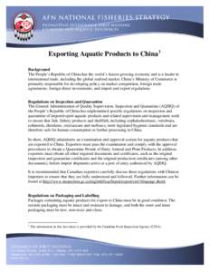 Exporting Aquatic Products to China1 Background The People’s Republic of China has the world’s fastest-growing economy and is a leader in international trade, including the global seafood market. China’s Ministry o