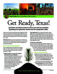 Susan Combs Texas Comptroller of Public Accounts  Get Ready, Texas! Agriculture and timber producers: Secure your sales tax exemption by getting your registration number from the Comptroller’s office.