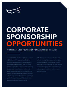 Corporate Sponsorship OPPORTUNITIES The Michael J. Fox Foundation for Parkinson’s Research  Founded in 2000, The Michael J. Fox Foundation