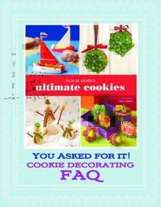 You Asked for It: FAQ Didn’t know you asked any questions? Let me back up. In an effort to make my new book Ultimate Cookies as practical as I hope it is inspirational, I turned to my Facebook fans for input about mid