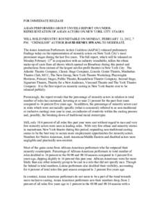 FOR IMMEDIATE RELEASE ASIAN PERFORMERS GROUP UNVEILS REPORT ON UNDERREPRESENTATION OF ASIAN ACTORS ON NEW YORK CITY STAGES. WILL HOLD INDUSTRY ROUNDTABLE ON MONDAY, FEBRUARY 13, 2012, 7 PM. “CHINGLISH” AUTHOR DAVID H