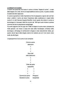 LA BRIGATA DI CUCINA L’insieme del personale che lavora in cucina si chiama “brigata di cucina”, a capo della brigata c’è lo chef, che ha la responsabilità di tutta la cucina, in questo compito