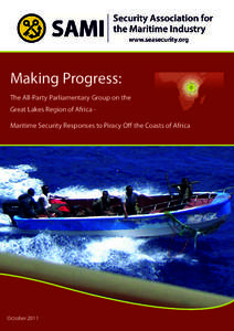 Making Progress: The All-Party Parliamentary Group on the Great Lakes Region of Africa Maritime Security Responses to Piracy Off the Coasts of Africa October 2011