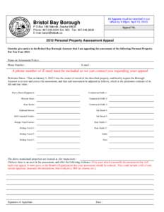 All Appeals must be received in our office by 4:30pm, April 15, 2013. Bristol Bay Borough P O Box 189 Naknek, Alaska[removed]Phone: [removed]Ext. 303 Fax: [removed]