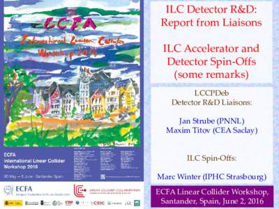 ILC Detector R&D: Report from Liaisons ILC Accelerator and Detector Spin-Offs (some remarks) LCCPDeb