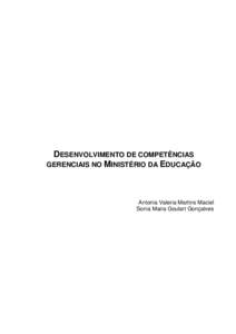 DESENVOLVIMENTO DE COMPETÊNCIAS GERENCIAIS NO MINISTÉRIO DA EDUCAÇÃO Antonia Valeria Martins Maciel Sonia Maria Goulart Gonçalves