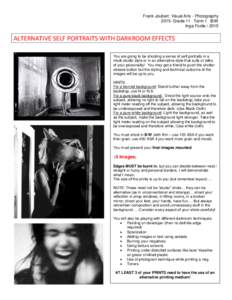Frank Joubert: Visual Arts - Photography 2015: Grade 11 Term 1 B/W Inga FordeALTERNATIVE SELF PORTRAITS WITH DARKROOM EFFECTS You are going to be shooting a series of self-portraits in a