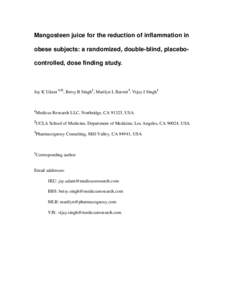 Mangosteen juice for the reduction of inflammation in obese subjects: a randomized, double-blind, placebocontrolled, dose finding study. Jay K Udani 1,2§, Betsy B Singh1, Marilyn L Barrett3, Vijay J Singh1  1