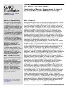 GAO[removed]Highlights, FHA MORTGAGE INSURANCE: Applicability of Industry Requirements Is Limited, but Certain Features Could Enhance Oversight