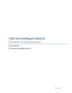 CRO	
  Year	
  End	
  Report	
  [removed]	
   The	
  Business	
  of	
  Running	
  Democracy	
   Farid	
  Iskandar	
   Chief	
  Returning	
  Officer	
  [removed]	
    Page 1 of 64