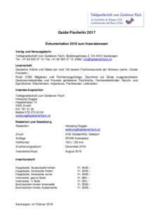 Guide Fischelin 2017 Dokumentation 2016 zum Inseratewesen Verlag und Herausgeberin Tafelgesellschaft zum Goldenen Fisch, Bützbergstrasse 2, CH-4912 Aarwangen Tel. +, Fax +, eMail: info@gold