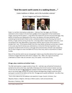 “And the warm earth seems in a waking dream….” Easter traditions in Britain, and in the Australian colonies1 By Jan Croggon and Terence FitzSimons Easter is a northern hemisphere celebration. It derives from the pa