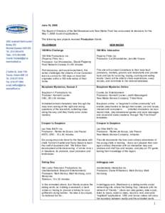 June 16, 2008 The Board of Directors of the Bell Broadcast and New Media Fund has announced its decisions for the May 1, 2008 round of applications. The following new projects received Production Grants: TELEVISION