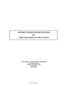 REPORT AND RECOMMENDATIONS ON ORGANIZATION OF THE COURTS NEW JERSEY LAW REVISION COMMISSION 15 Washington Street