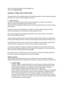 General Terms and Conditions for Internetvikings.com Valid from 1 September 2014 GENERAL TERMS AND CONDITIONS These general terms and conditions apply to the relationship between Internet Vikings International AB and the