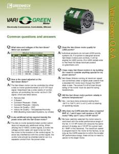 Electrically Commutated, Controllable, Efficient  Common questions and answers Q: What sizes and voltages of the Vari-Green