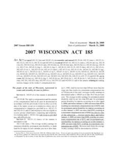 2007 Senate Bill 430  Date of enactment: March 26, 2008 Date of publication*: March 31, [removed]WISCONSIN ACT 185